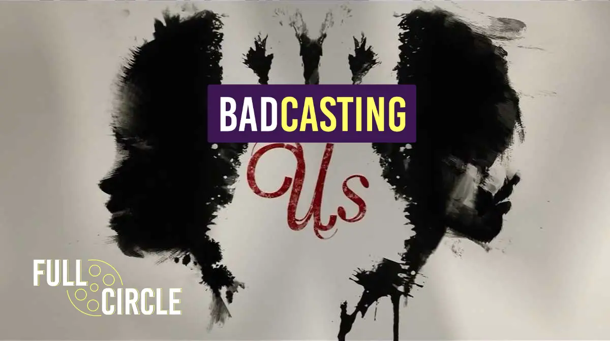 Badcasting ‘Us’
