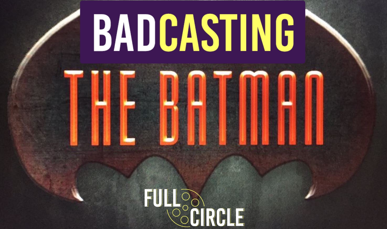 Badcasting Matt Reeves’ ‘The Batman’