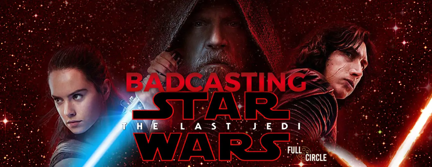 Badcasting ‘Star Wars: The Last Jedi’